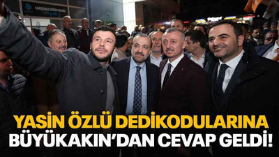 Yasin Özlü dedikodularına Büyükakın’dan cevap geldi!